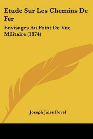 Etude Sur Les Chemins De Fer de Joseph Jules Rovel