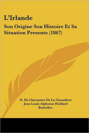 L'Irlande de H. De Chavannes De La Giraudiere