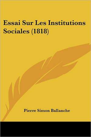 Essai Sur Les Institutions Sociales (1818) de Pierre Simon Ballanche