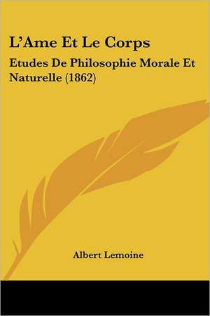 L'Ame Et Le Corps de Albert Lemoine