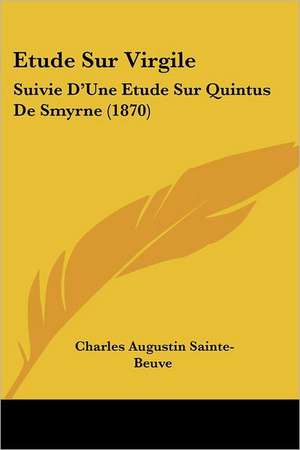 Etude Sur Virgile de Charles Augustin Sainte-Beuve