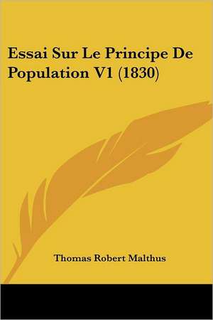 Essai Sur Le Principe De Population V1 (1830) de Thomas Robert Malthus