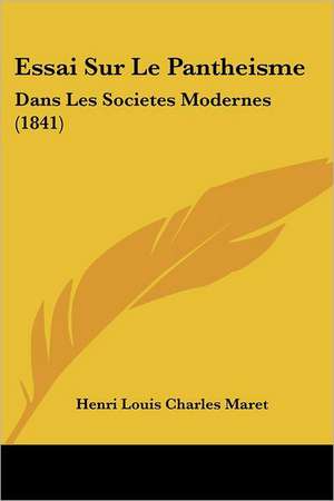 Essai Sur Le Pantheisme de Henri Louis Charles Maret