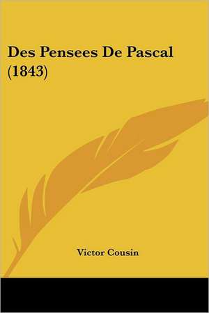 Des Pensees De Pascal (1843) de Victor Cousin