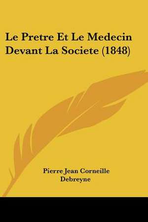 Le Pretre Et Le Medecin Devant La Societe (1848) de Pierre Jean Corneille Debreyne