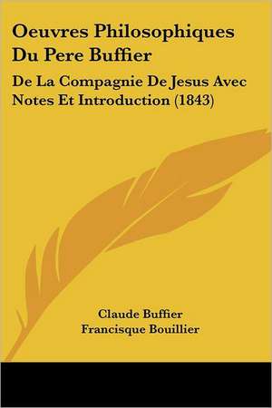 Oeuvres Philosophiques Du Pere Buffier de Claude Buffier