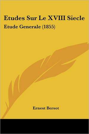 Etudes Sur Le XVIII Siecle de Ernest Bersot