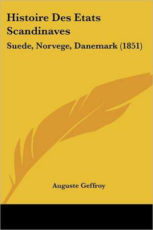 Histoire Des Etats Scandinaves de Auguste Geffroy