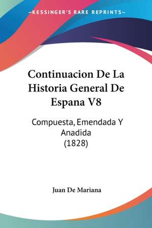 Continuacion De La Historia General De Espana V8 de Juan De Mariana