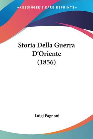 Storia Della Guerra D'Oriente (1856) de Luigi Pagnoni