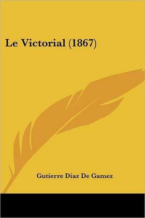 Le Victorial (1867) de Gutierre Diaz De Gamez