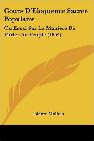 Cours D'Eloquence Sacree Populaire de Isidore Mullois