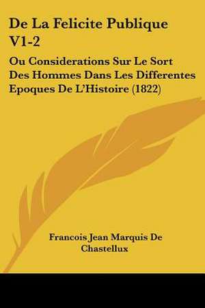 De La Felicite Publique V1-2 de Francois Jean Marquis De Chastellux