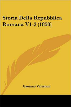 Storia Della Repubblica Romana V1-2 (1850) de Gaetano Valeriani