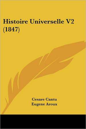 Histoire Universelle V2 (1847) de Cesare Cantu