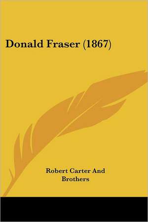 Donald Fraser (1867) de Robert Carter And Brothers