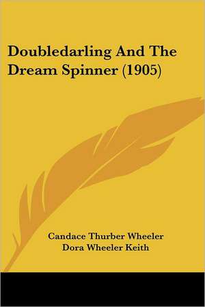 Doubledarling And The Dream Spinner (1905) de Candace Thurber Wheeler