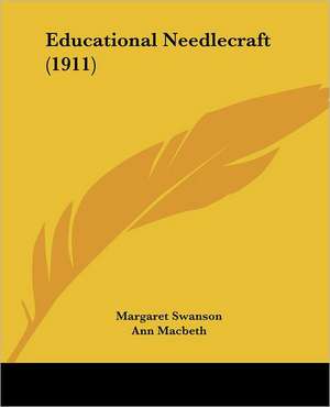 Educational Needlecraft (1911) de Margaret Swanson