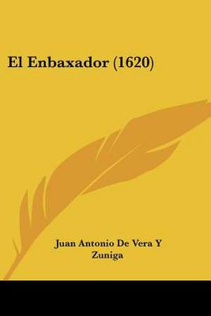 El Enbaxador (1620) de Juan Antonio de Vera Y Zuniga