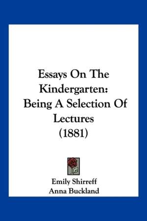 Essays On The Kindergarten de Emily Shirreff