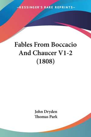 Fables From Boccacio And Chaucer V1-2 (1808) de John Dryden