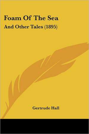 Foam Of The Sea de Gertrude Hall