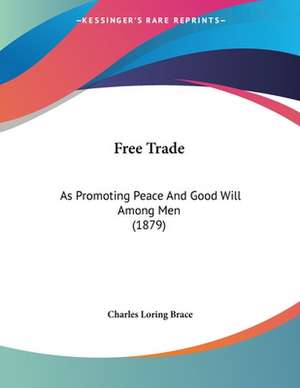 Free Trade de Charles Loring Brace