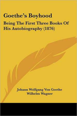 Goethe's Boyhood de Johann Wolfgang von Goethe