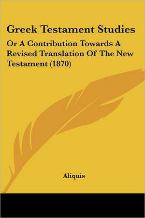 Greek Testament Studies de Aliquis