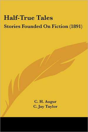 Half-True Tales de C. H. Augur