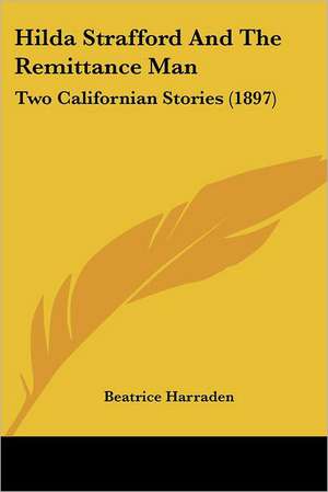 Hilda Strafford And The Remittance Man de Beatrice Harraden