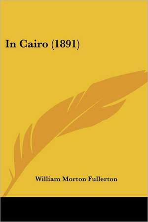 In Cairo (1891) de William Morton Fullerton