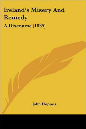 Ireland's Misery And Remedy de John Hoppus