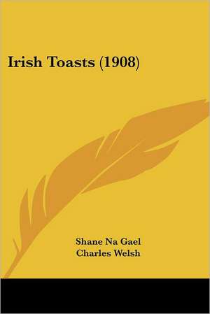 Irish Toasts (1908) de Shane Na Gael