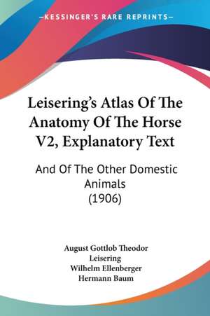 Leisering's Atlas Of The Anatomy Of The Horse V2, Explanatory Text de August Gottlob Theodor Leisering