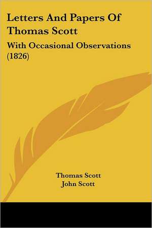 Letters And Papers Of Thomas Scott de Thomas Scott