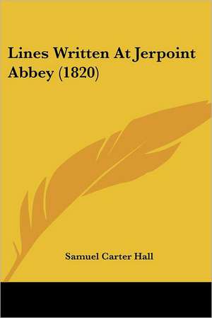 Lines Written At Jerpoint Abbey (1820) de Samuel Carter Hall