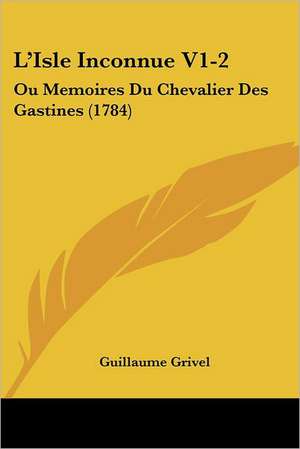 L'Isle Inconnue V1-2 de Guillaume Grivel