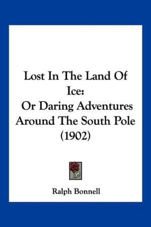 Lost In The Land Of Ice de Ralph Bonnell