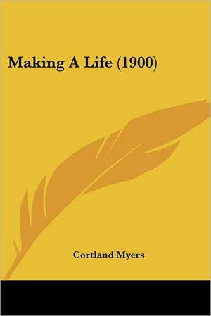 Making A Life (1900) de Cortland Myers