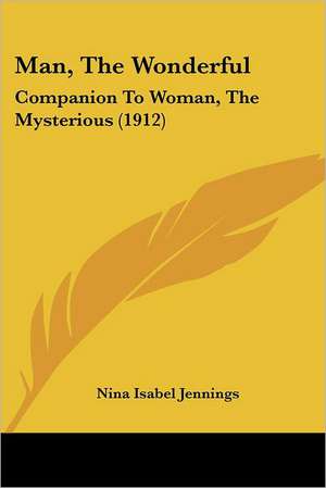 Man, The Wonderful de Nina Isabel Jennings