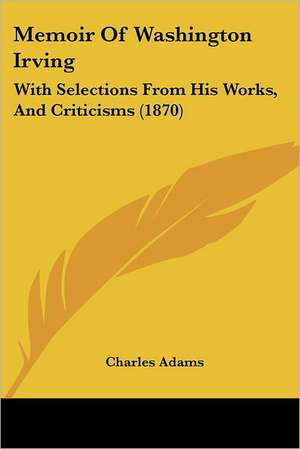 Memoir Of Washington Irving de Charles Adams