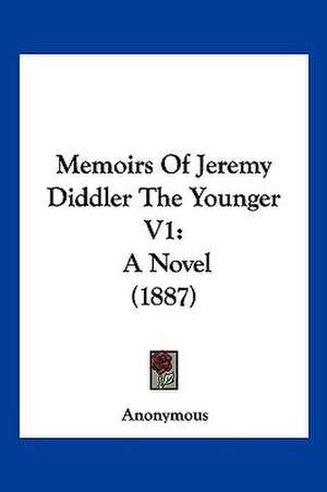 Memoirs Of Jeremy Diddler The Younger V1 de Anonymous