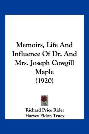 Memoirs, Life And Influence Of Dr. And Mrs. Joseph Cowgill Maple (1920) de Richard Price Rider