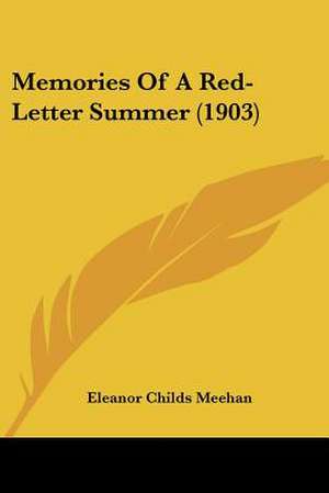 Memories Of A Red-Letter Summer (1903) de Eleanor Childs Meehan