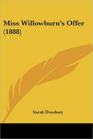 Miss Willowburn's Offer (1888) de Sarah Doudney