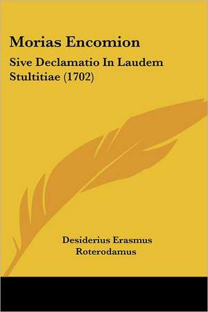 Morias Encomion de Desiderius Erasmus Roterodamus