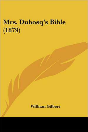 Mrs. Dubosq's Bible (1879) de William Gilbert