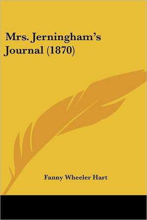 Mrs. Jerningham's Journal (1870) de Fanny Wheeler Hart