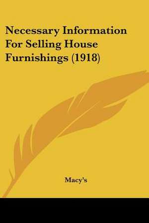 Necessary Information For Selling House Furnishings (1918) de Macy's